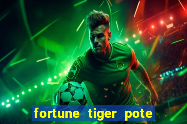 fortune tiger pote de ouro